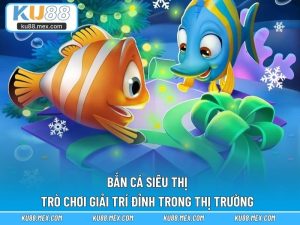 Bắn Cá Siêu Thị