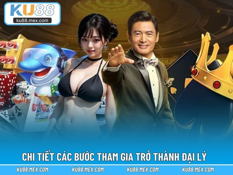 Chi tiết các bước tham gia trở thành đại lý nền tảng