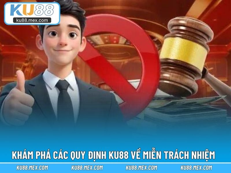 Khám phá các quy định KU88 về miễn trách nhiệm