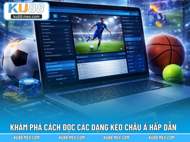 Khám phá cách đọc các dạng kèo châu á hấp dẫn