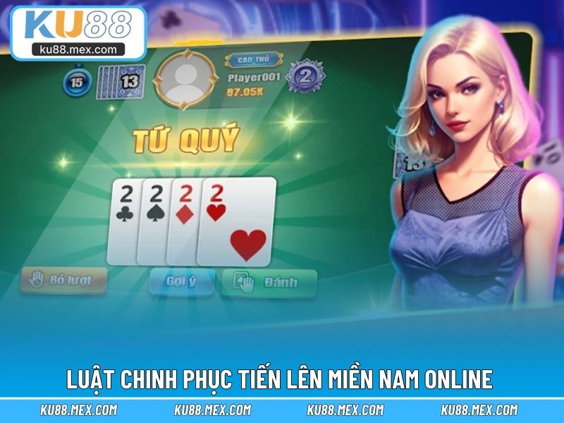 Khám phá luật chinh phục tiến lên miền nam online 