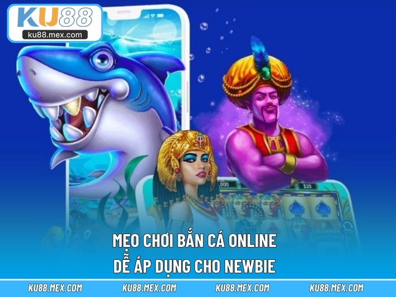Mẹo chơi bắn cá online dễ áp dụng cho newbie