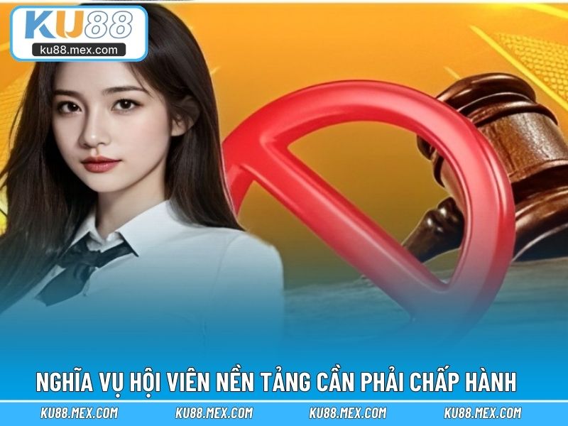 Nghĩa vụ hội viên nền tảng cần phải chấp hành 
