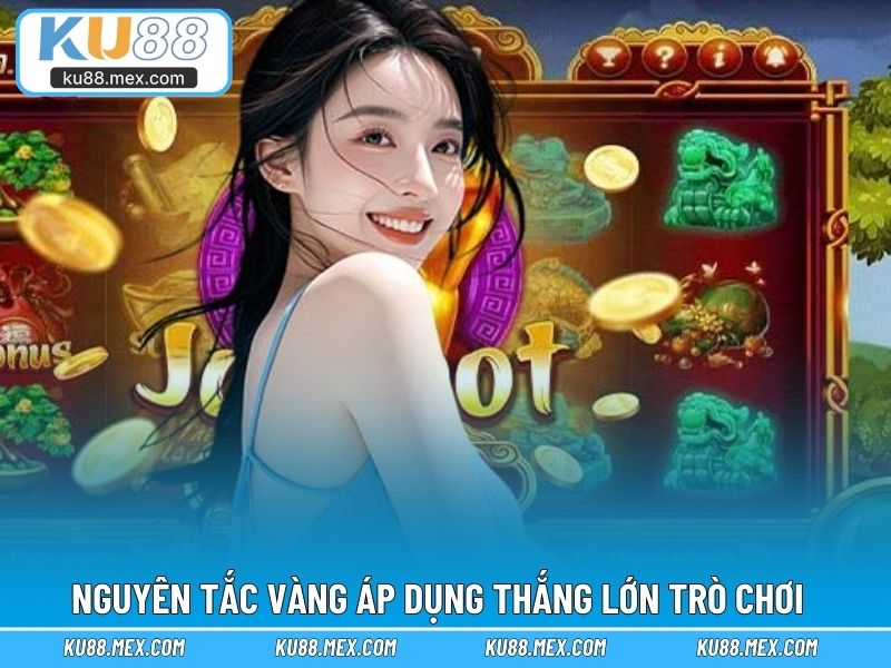 Nguyên tắc vàng áp dụng thắng lớn trò chơi