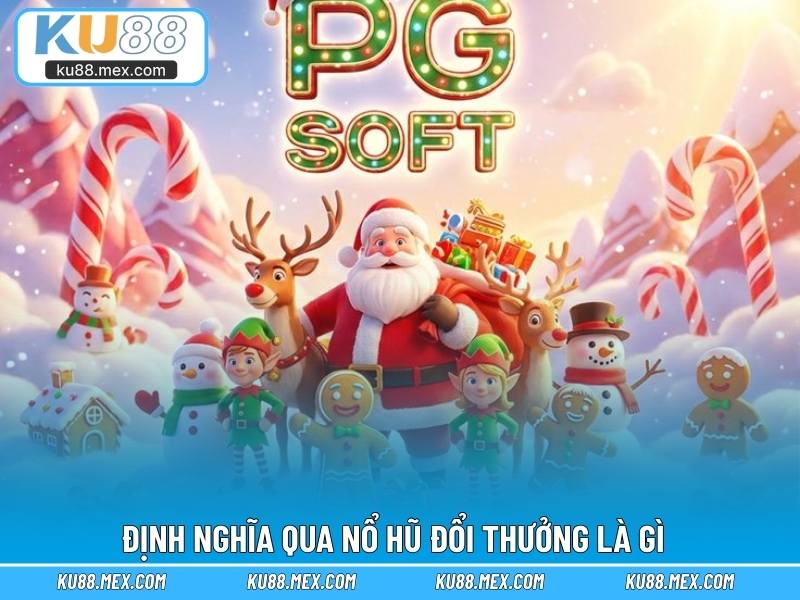 Định nghĩa qua nổ hũ đổi thưởng là gì