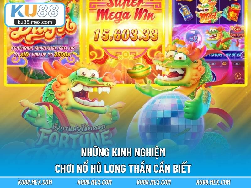 Những kinh nghiệm chơi Nổ Hũ Long Thần cần biết