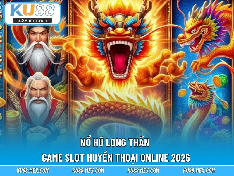 Nổ Hũ Long Thần