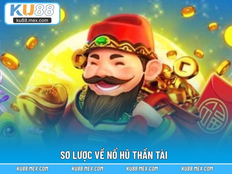 Sơ lược về nổ hũ thần tài