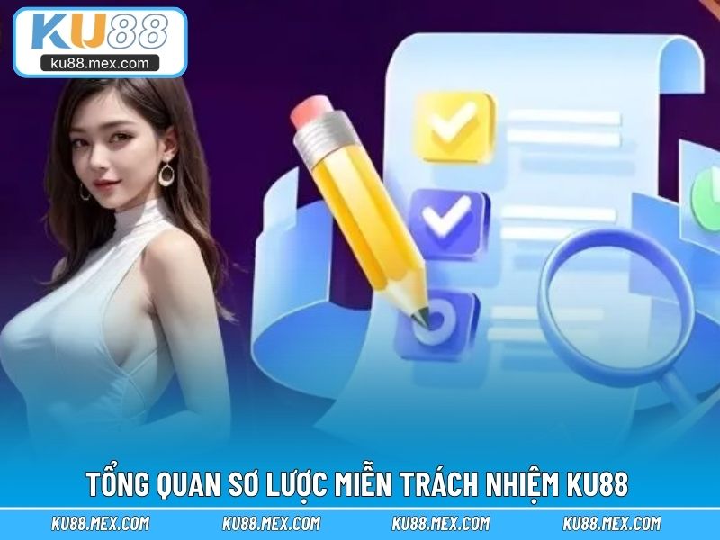 Tìm hiểu tổng quan sơ lược miễn trách nhiệm KU88